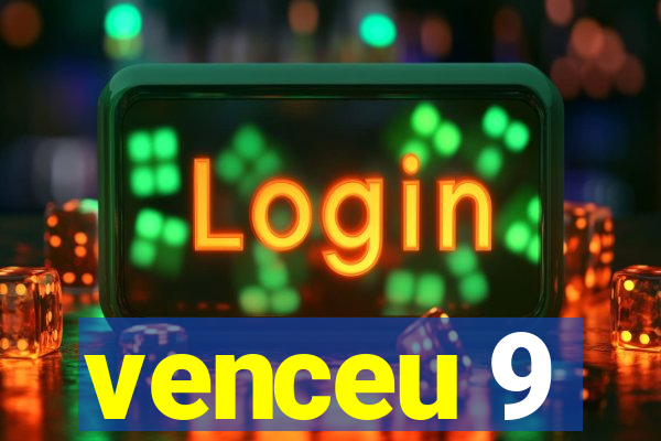 venceu 9